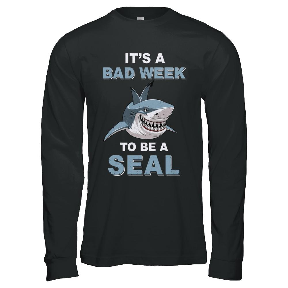 It's Bad Week To Be Seal Funny Shark Gift-T-Shirt & Hoodie-Long Sleeve T-Shirt-Black