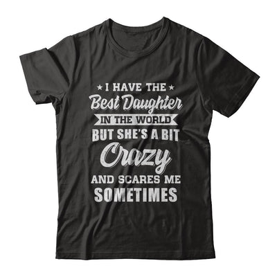 I Have The Best Daughter In The World Dad Fathers Day-T-Shirt & Hoodie-Classic T-Shirt-Black