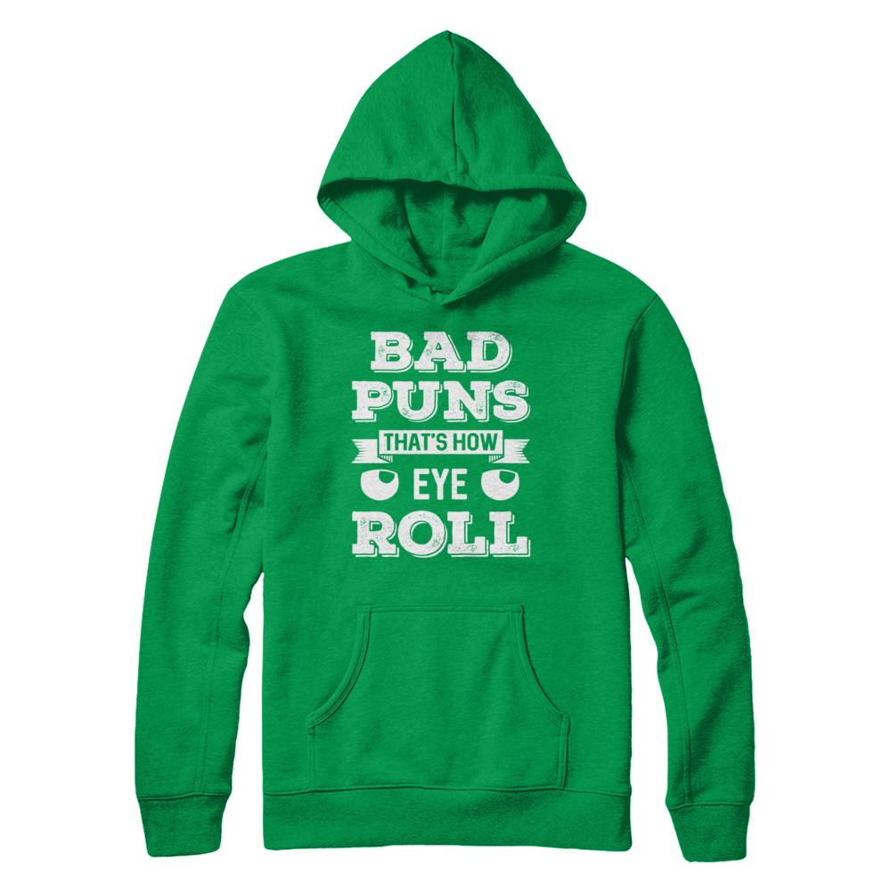 Bad Puns That's How Eye Roll-T-Shirt & Hoodie-Pullover Hoodie-Irish Green