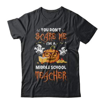 You Dont Scare Me Im A Middle School Teacher Halloween-T-Shirt & Hoodie-Classic T-Shirt-Black