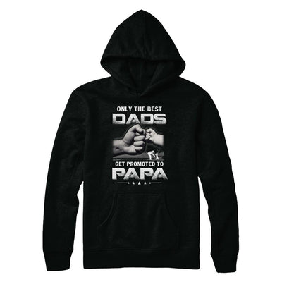 The Best Dads Get Promoted To Papa Fathers Day-T-Shirt & Hoodie-Pullover Hoodie-Black