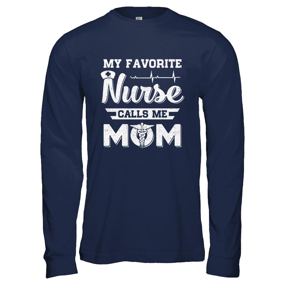 My Favorite Nurse Calls Me Mom Mothers Day Gift-T-Shirt & Hoodie-Long Sleeve T-Shirt-Navy