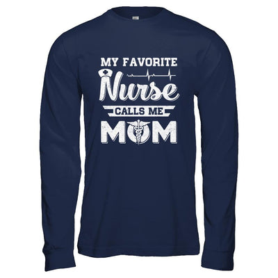 My Favorite Nurse Calls Me Mom Mothers Day Gift-T-Shirt & Hoodie-Long Sleeve T-Shirt-Navy