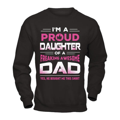 I'm A Proud Daughter Of A Freaking Awesome Dad-T-Shirt & Hoodie-Crewneck Sweatshirt-Black