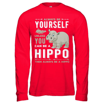 Always Be Yourself Hippo-T-Shirt & Hoodie-Long Sleeve T-Shirt-Red
