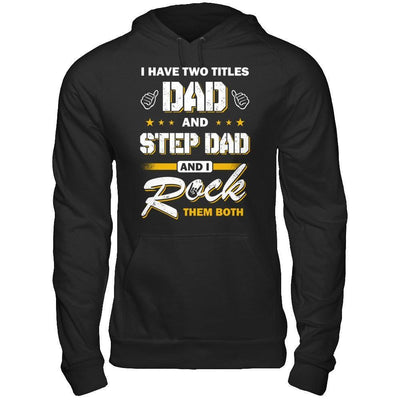 I Have Two Titles Dad And Step-Dad-T-Shirt & Hoodie-Pullover Hoodie-Black