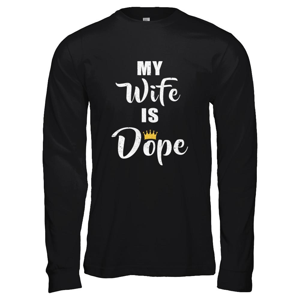 My Wife Is Dope-T-Shirt & Hoodie-Long Sleeve T-Shirt-Black