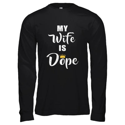 My Wife Is Dope-T-Shirt & Hoodie-Long Sleeve T-Shirt-Black