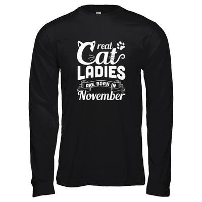 Real Cat Ladies Are Born In November Cat Day-T-Shirt & Tank Top-Long Sleeve T-Shirt-Black