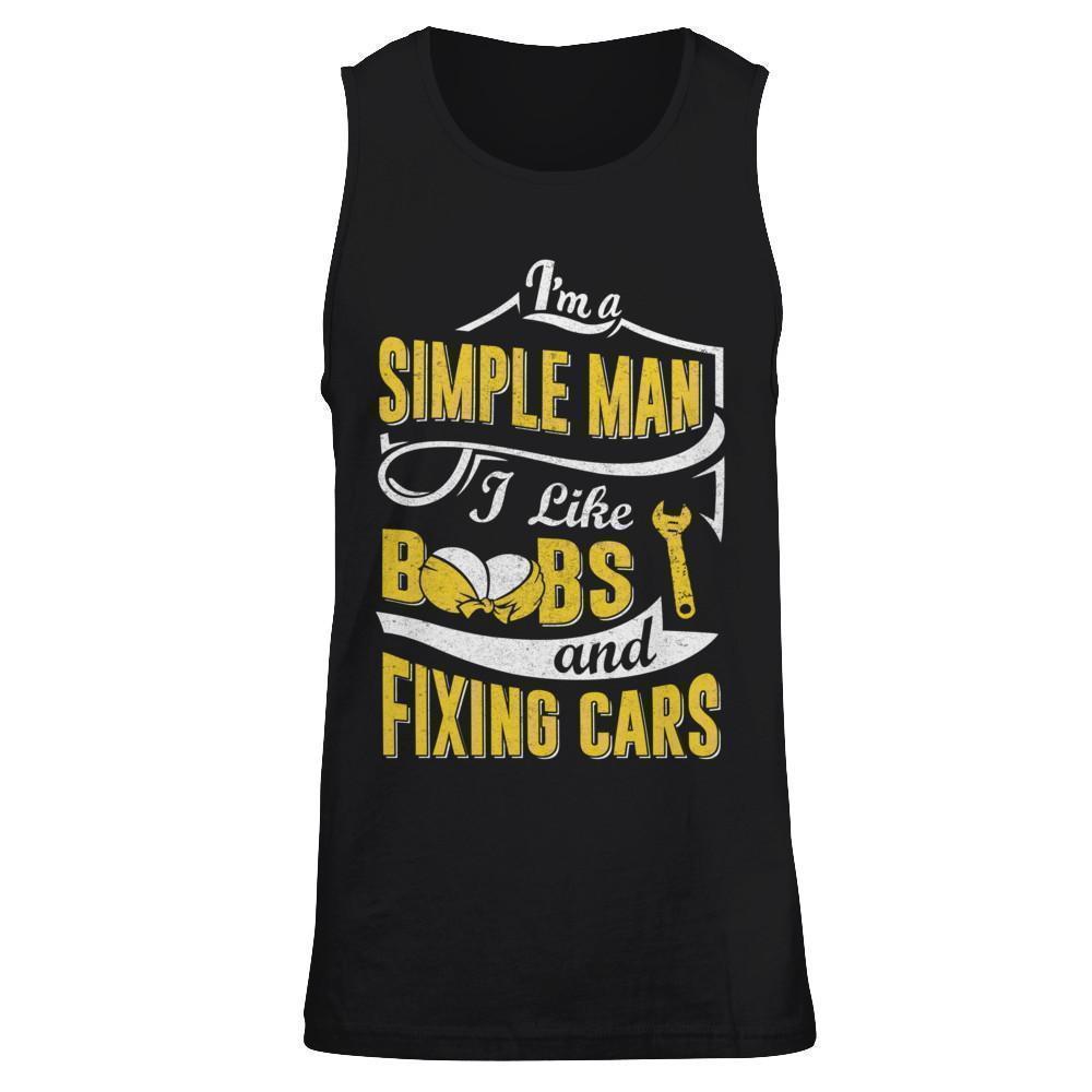 I'm A Simple Man I Like Boobs And Fixing Cars-T-Shirt & Hoodie-Unisex Tank-Black