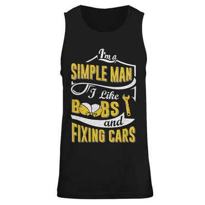 I'm A Simple Man I Like Boobs And Fixing Cars-T-Shirt & Hoodie-Unisex Tank-Black