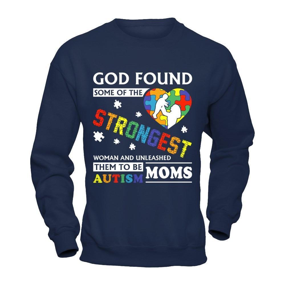 God Found Some Of Strongest Women And Unleashed Them To Me Autism Mom-T-Shirt & Hoodie-Crewneck Sweatshirt-Navy
