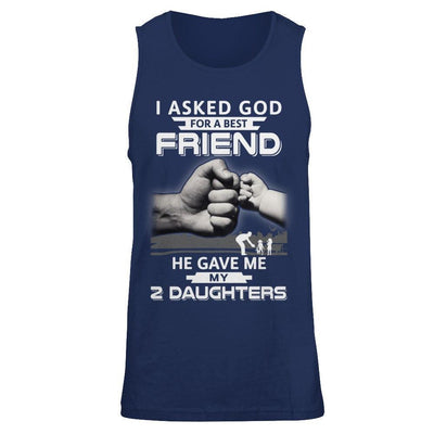 I Asked God For A Best Friend He Gave Me My Two Daughters-T-Shirt & Hoodie-Unisex Tank-Navy