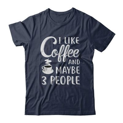 I Like Coffee And Maybe 3 People-T-Shirt & Hoodie-Classic T-Shirt-Navy
