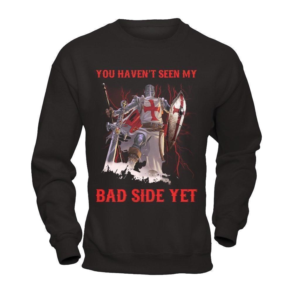 Knight Templar You Haven't Seen My Bad Side Yet-T-Shirt & Hoodie-Crewneck Sweatshirt-Black