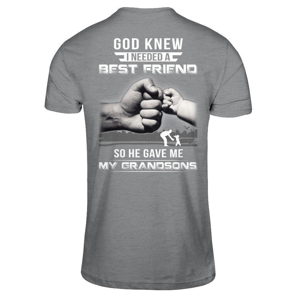 God Knew I Needed A Best Friend So He Gave Grandsons-T-Shirt & Hoodie-Classic T-Shirt-Sport Grey