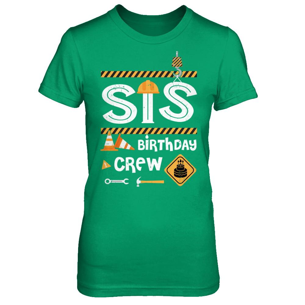 Sister Birthday Crew Construction Birthday Party Gif-T-Shirt & Hoodie-Women's T-Shirt-Irish Green