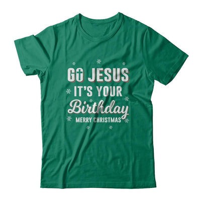 Go Jesus It's Your Birthday Christmas-T-Shirt & Sweatshirt-Classic T-Shirt-Kelly Green