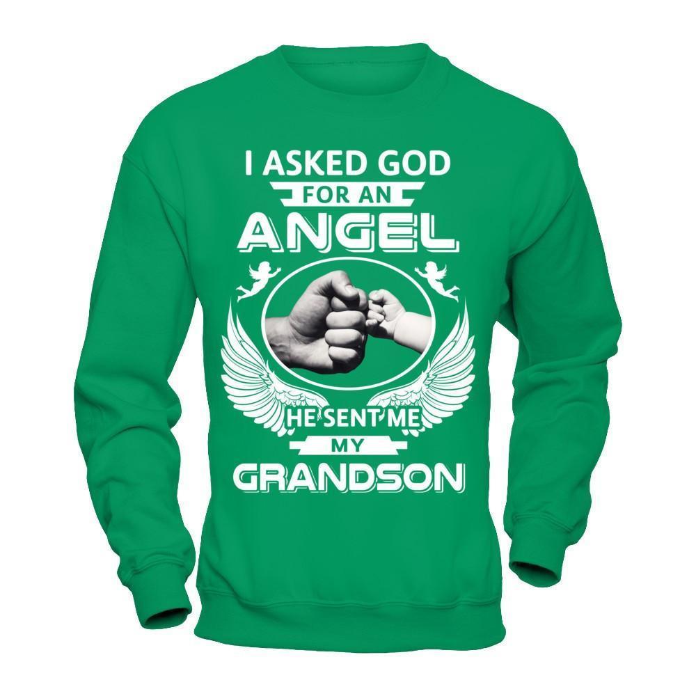 I Asked God For An Angel He Sent Me My Grandson-T-Shirt & Hoodie-Crewneck Sweatshirt-Irish Green