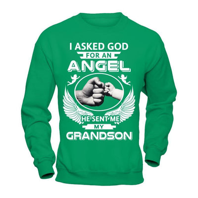 I Asked God For An Angel He Sent Me My Grandson-T-Shirt & Hoodie-Crewneck Sweatshirt-Irish Green