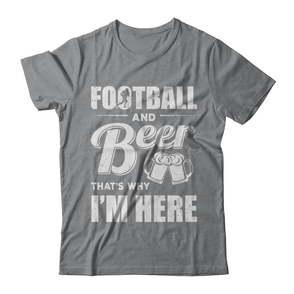 Football & Beer That's Why I'm Here-T-Shirt & Hoodie-Classic T-Shirt-Sport Grey