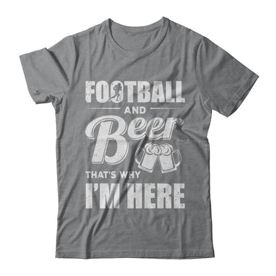 Football & Beer That's Why I'm Here-T-Shirt & Hoodie-Classic T-Shirt-Sport Grey