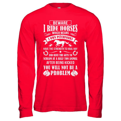 Horse Gifts Lovers Beware I Ride Horses-T-Shirt & Hoodie-Long Sleeve T-Shirt-Red