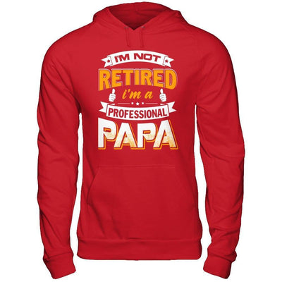 I'm Not Retired I'm A Professional Papa-T-Shirt & Hoodie-Pullover Hoodie-Red