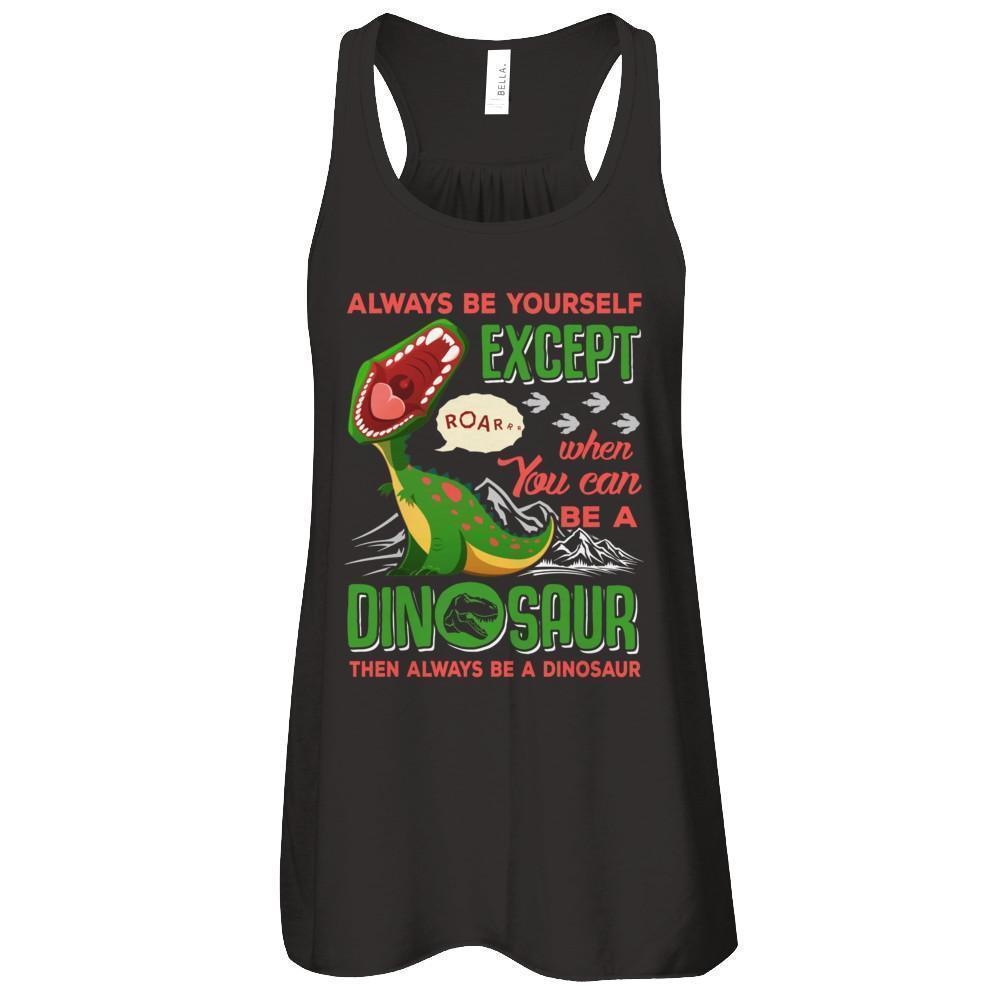 Always Be Yourself Except When You Can Be A Dinosaur-T-Shirt & Tank Top-Women's Flowy Racerback Tank-Black