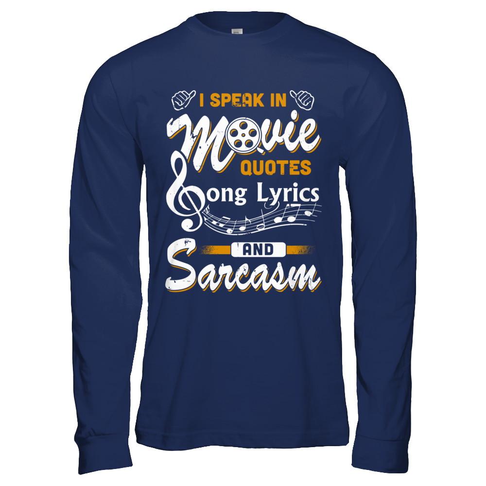 I Speak In Movie Quotes Song Lyrics And Sarcasm-T-Shirt & Hoodie-Long Sleeve T-Shirt-Navy