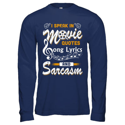 I Speak In Movie Quotes Song Lyrics And Sarcasm-T-Shirt & Hoodie-Long Sleeve T-Shirt-Navy
