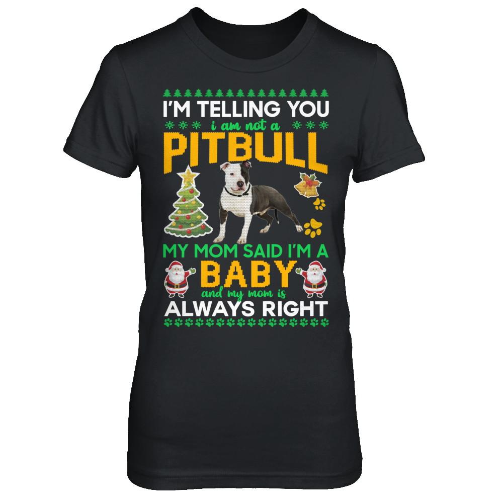 I Am Not A Pitbull My Mom Said I'm A Baby-T-Shirt & Sweatshirt-Women's T-Shirt-Black