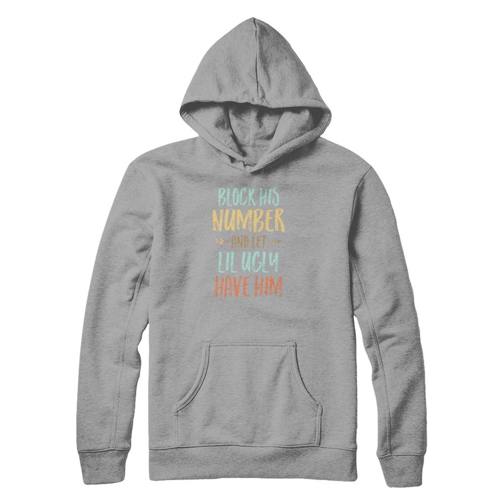 Block His Number And Let Lil Ugly Have Him-T-Shirt & Tank Top-Pullover Hoodie-Light Steel