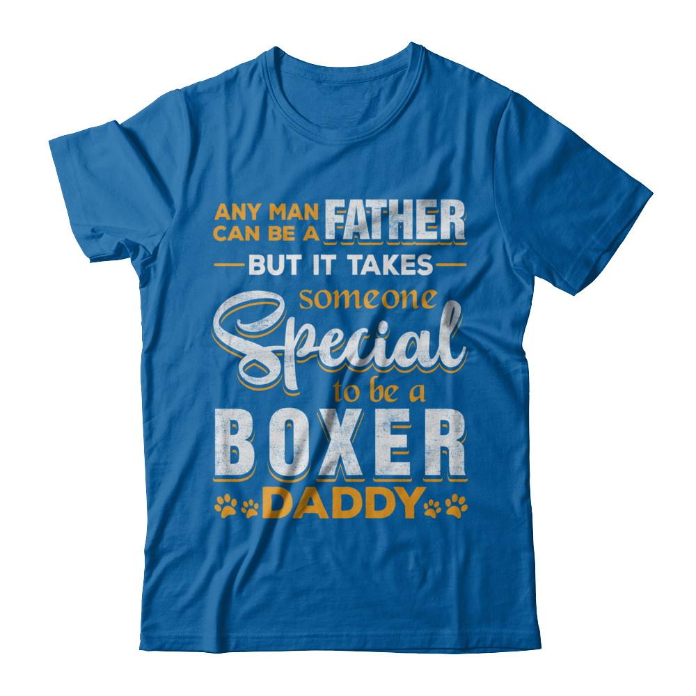It Takes Someone To Be A Boxer Daddy-T-Shirt & Hoodie-Classic T-Shirt-Royal