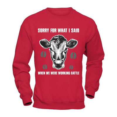 Sorry For What I Said When We Were Working Cattle-T-Shirt & Hoodie-Crewneck Sweatshirt-Red