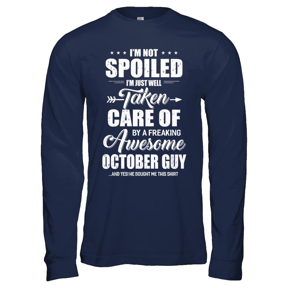 I Am Not Spoiled Just Well Taken Care Of October Guy-T-Shirt & Hoodie-Long Sleeve T-Shirt-Navy