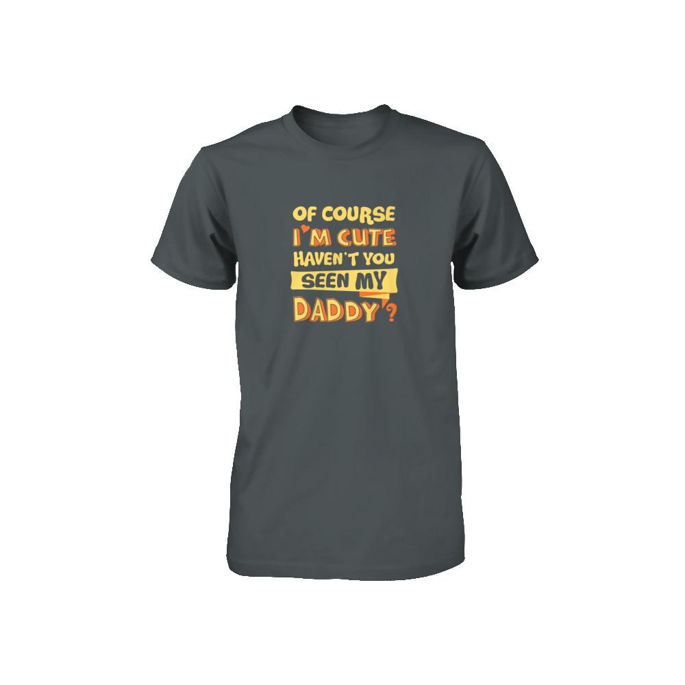 Of Course I'm Cute Haven't You Seen My Daddy Youth-Youth Shirt-Toddler T-Shirt-Charcoal