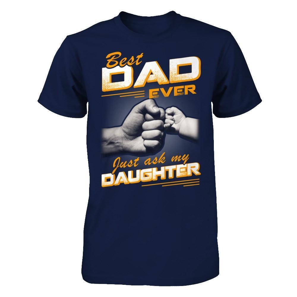 Best Dad Ever Just Ask My Daughter-T-Shirt & Hoodie-Classic T-Shirt-Navy