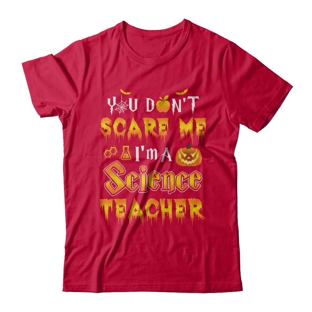 You Don't Scare Me Science Teacher Halloween-T-Shirt & Hoodie-Classic T-Shirt-Red