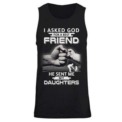 I Asked God For A Best Friend He Sent Me My Daughters-T-Shirt & Hoodie-Unisex Tank-Black