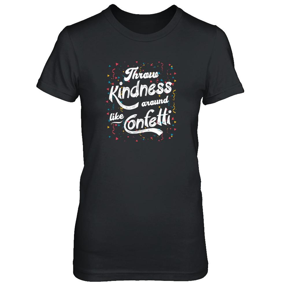 Throw Kindness Around Like Confetti-T-Shirt & Tank Top-Women's T-Shirt-Black