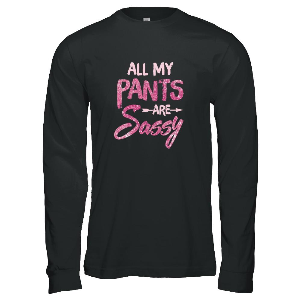 All My Pants Are Sassy Sassypants-T-Shirt & Tank Top-