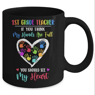 1st Grade Teacher Women If You Think My Hands Are Full Mug-Coffee Mug-Mug-Black