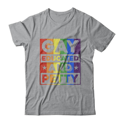 Gay Educated And Petty LGBT Pride-T-Shirt & Hoodie-Classic T-Shirt-Sport Grey