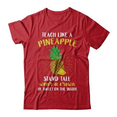 Teach Like A Pineapple Be Sweet On The Inside Teacher-T-Shirt & Hoodie-Classic T-Shirt-Red