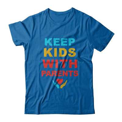Keep Kids With Parents Families Belong Together-T-Shirt & Hoodie-Classic T-Shirt-Royal