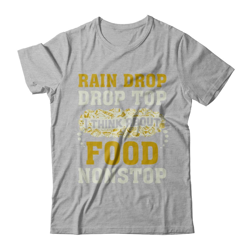 Rain Drop Drop Top I Think About Food Nonstop-T-Shirt & Hoodie-Premium T-Shirt-Heather Gray