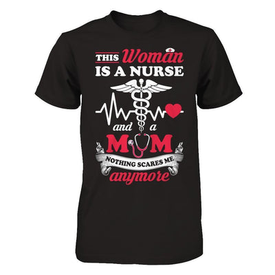 This Woman Is A Nurse And A Mom Nothing Scares Me Anymore-T-Shirt & Hoodie-Premium T-Shirt-Black