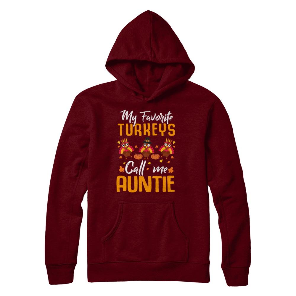 My Favorites Turkeys Call Me Auntie Thanksgiving Day-T-Shirt & Sweatshirt-Pullover Hoodie-Maroon