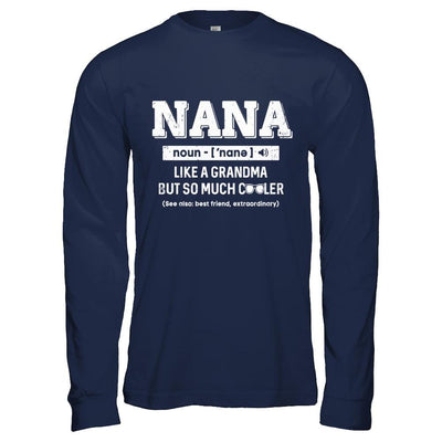 Nana Like A Grandma Only Cooler Mothers Day Gift-T-Shirt & Hoodie-Long Sleeve T-Shirt-Navy